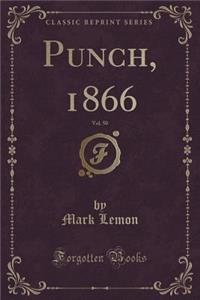 Punch, 1866, Vol. 50 (Classic Reprint)
