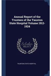 Annual Report of the Trustees of the Taunton State Hospital Volume 1912-1924