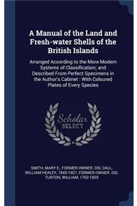 A Manual of the Land and Fresh-water Shells of the British Islands