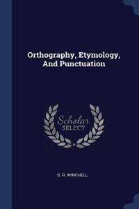 Orthography, Etymology, And Punctuation
