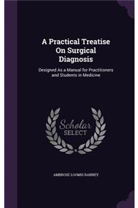A Practical Treatise on Surgical Diagnosis