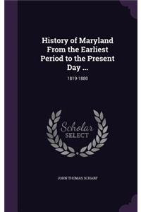 History of Maryland From the Earliest Period to the Present Day ...