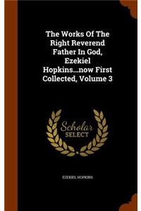 The Works Of The Right Reverend Father In God, Ezekiel Hopkins...now First Collected, Volume 3