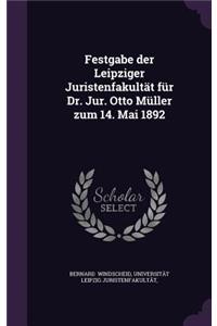 Festgabe Der Leipziger Juristenfakultat Fur Dr. Jur. Otto Muller Zum 14. Mai 1892