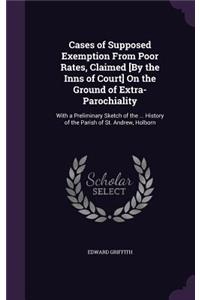 Cases of Supposed Exemption From Poor Rates, Claimed [By the Inns of Court] On the Ground of Extra-Parochiality