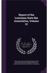 Report of the Louisiana State Bar Association, Volume 12