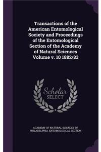 Transactions of the American Entomological Society and Proceedings of the Entomological Section of the Academy of Natural Sciences Volume V. 10 1882/83