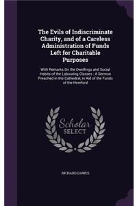 Evils of Indiscriminate Charity, and of a Careless Administration of Funds Left for Charitable Purposes