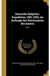 Deutsche Südpolar-Expedition, 1901-1903, im Auftrage des Reichsamtes des Innern; Bd.12