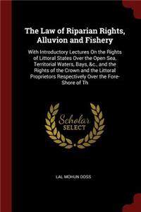 The Law of Riparian Rights, Alluvion and Fishery