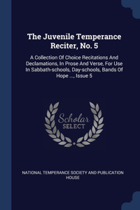 Juvenile Temperance Reciter, No. 5