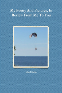 My Poetry And Pictures, In Review From Me To You