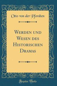 Werden Und Wesen Des Historischen Dramas (Classic Reprint)