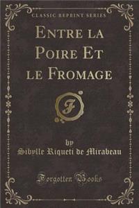 Entre La Poire Et Le Fromage (Classic Reprint)