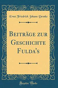 BeitrÃ¤ge Zur Geschichte Fulda's (Classic Reprint)