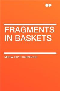 Fragments in Baskets