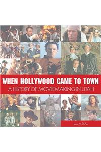 When Hollywood Came to Town: The History of Moviemaking in Utah