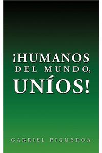 Humanos del Mundo, Unios!