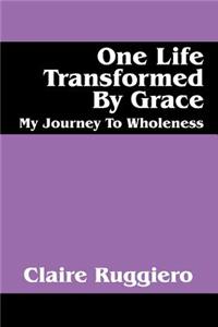 One Life Transformed by Grace