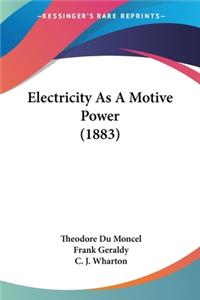 Electricity As A Motive Power (1883)