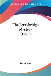 The Ferrybridge Mystery (1920)