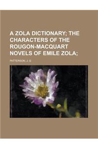 A Zola Dictionary; The Characters of the Rougon-Macquart Novels of Emile Zola