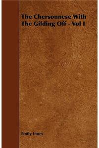 The Chersonnese With The Gilding Off - Vol I