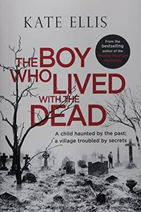 The Boy Who Lived With The Dead