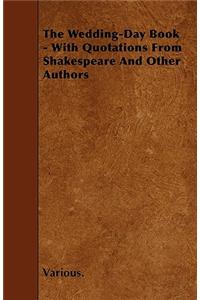 The Wedding-Day Book - With Quotations From Shakespeare And Other Authors