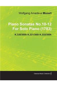 Piano Sonatas No.10-12 by Wolfgang Amadeus Mozart for Solo Piano (1783) K.330/300h K.331/300i K.332/300k