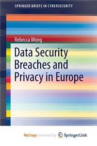 Data Security Breaches and Privacy in Europe