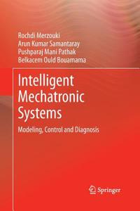 Intelligent Mechatronic Systems: Modeling, Control and Diagnosis