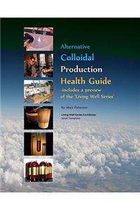 Alternative Colloidal Production Health Guide