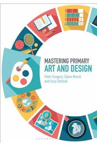 Mastering Primary Art and Design