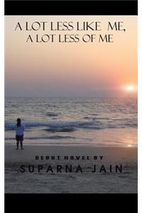 lot less like me, A lot less of me