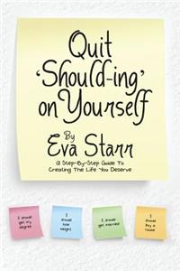 Quit 'Should-Ing' on Yourself