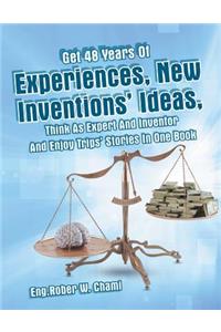 Get 48 Years Of Experiences, New Inventions' Ideas, Think As Expert And Inventor And Enjoy Trips' Stories In One Book