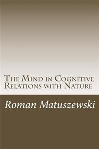 The Mind in Cognitive Relations with Nature