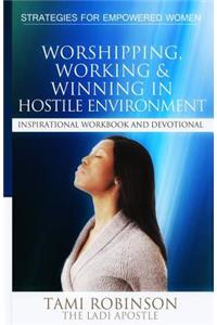 Worshipping, Working & Winning in Hostile Environments