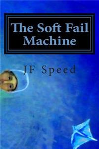 The Soft Fail Machine