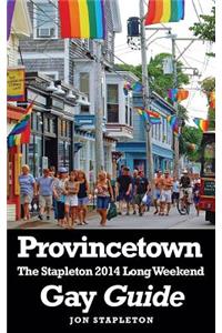 Provincetown - The Stapleton 2014 Long Weekend Gay Guide