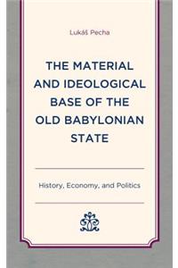 Material and Ideological Base of the Old Babylonian State