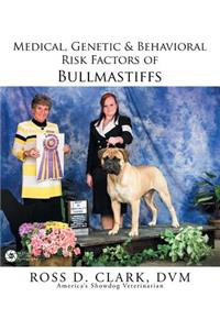 Medical, Genetic & Behavioral Risk Factors of Bullmastiffs