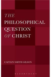 The Philosophical Question of Christ