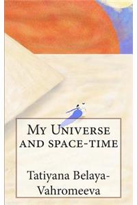 My Universe and Space-Time