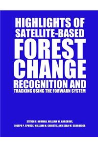 Highlights of Satellite-Based Forest Change Recognition and Tracking Using the ForWarn System