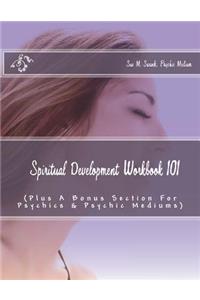 Spiritual Development Workbook 101 (Plus Bonus Sections For Psychics & Psychic Mediums)