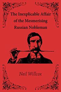 Inexplicable Affair of the Mesmerising Russian Nobleman