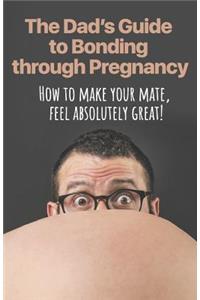 Dad's Guide to Bonding through Pregnancy