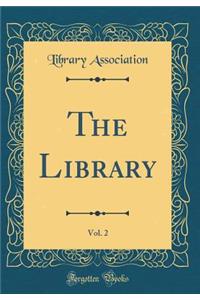 The Library, Vol. 2 (Classic Reprint)